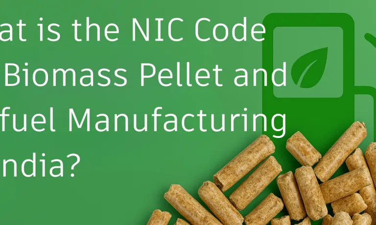 What is the NIC Code for Biomass Pellet and Biofuel Manufacturing in India1024